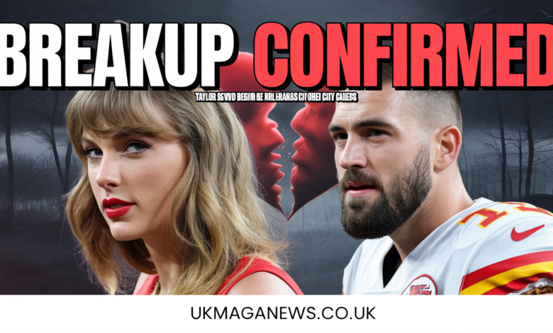 Taylor Swift Travis Kelce Breakup