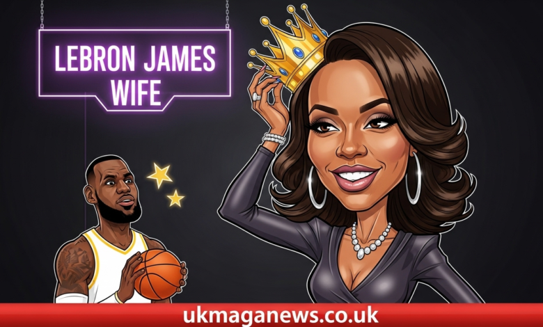 LeBron James Wife